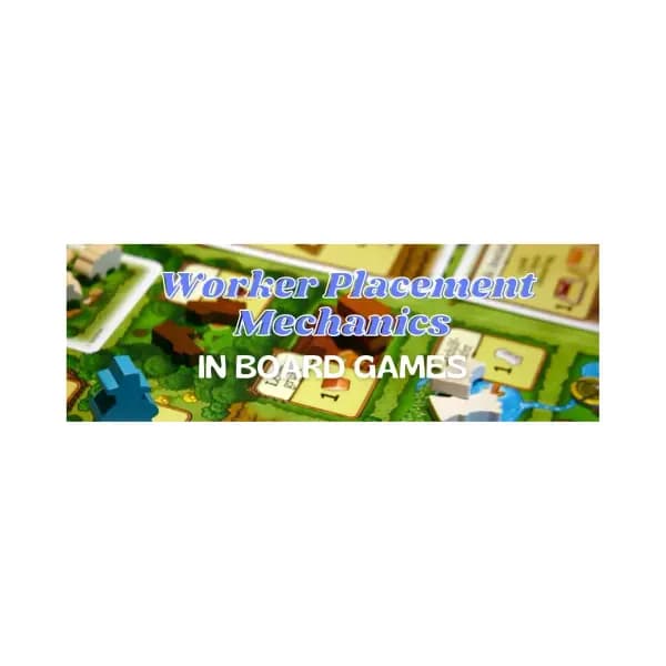 Mastering the Board: The Thrills of Worker Placement Mechanic in Board Games