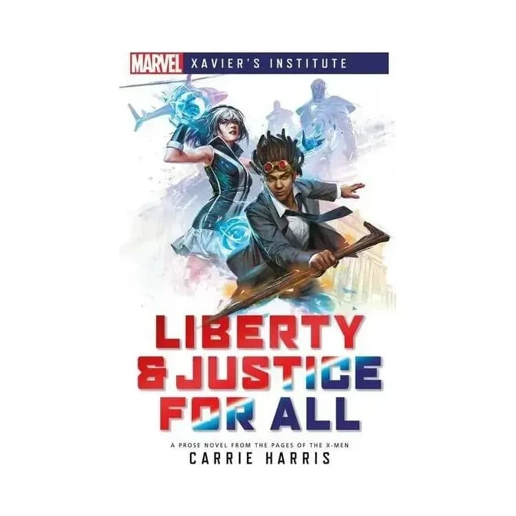 Liberty & Justice for All: A Marvel: Xavier's Institute Novel (Marvel Heroines)